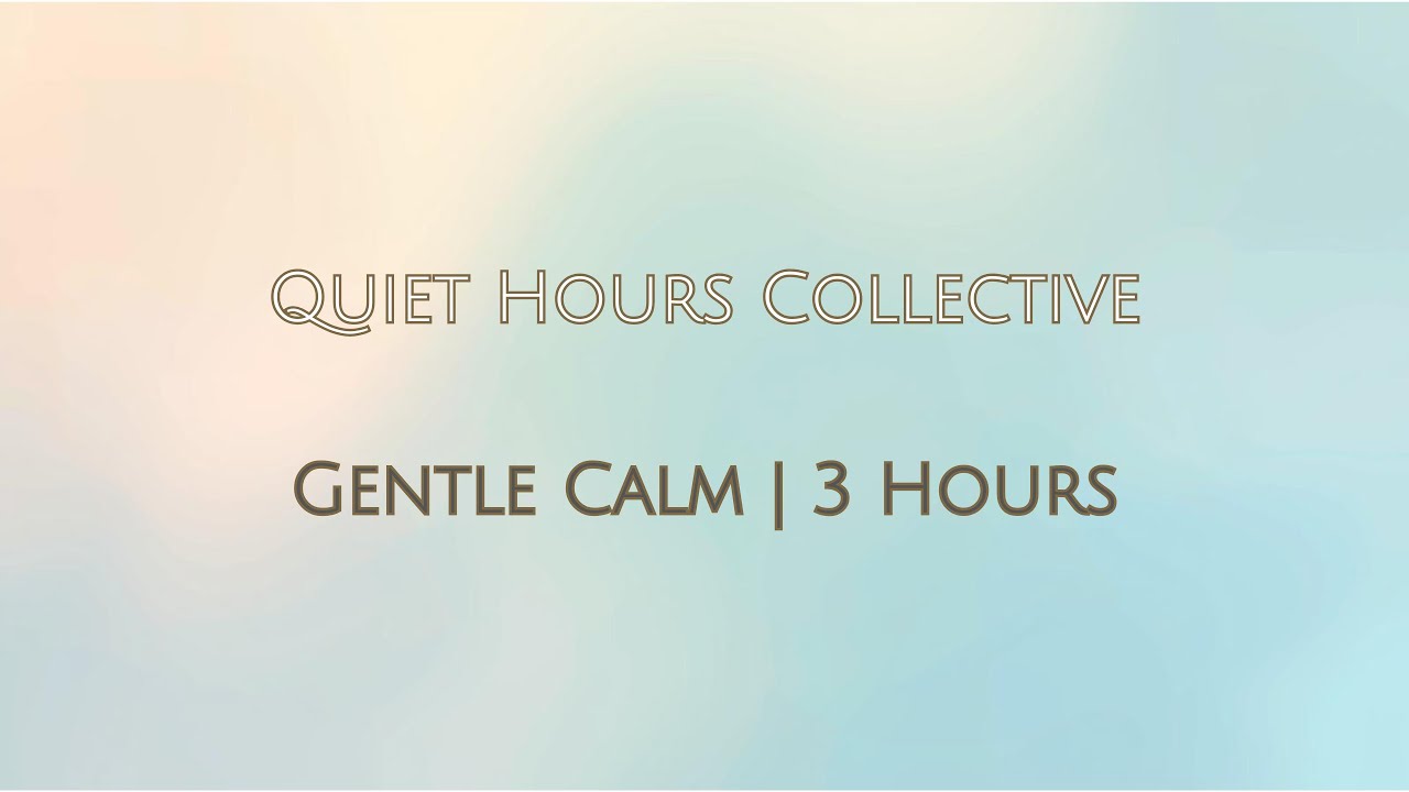 Quiet Hours | Gentle Calm Sensory-Safe Sound Environment for Sensitive Youth | 3 Hours