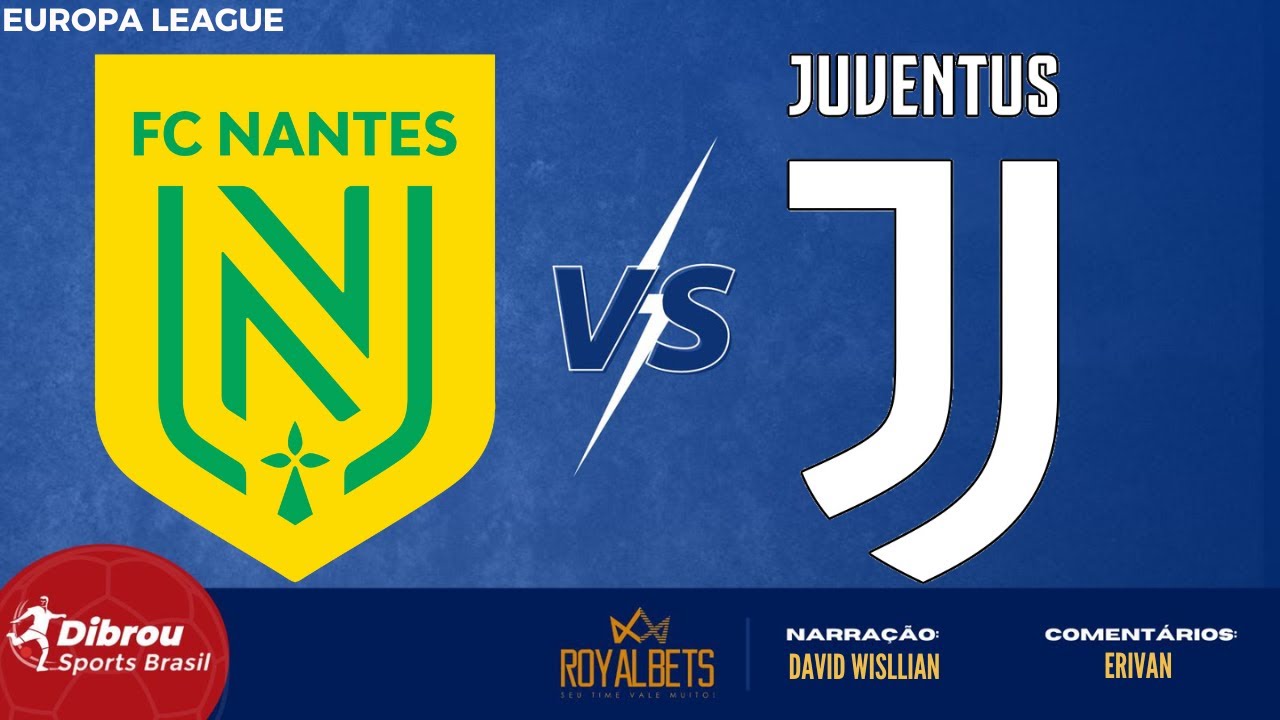Nantes x Juventus; onde assistir ao vivo o jogo desta quinta-feira (23)  pela Liga Europa - CenárioMT