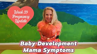 39 Weeks Pregnant: Baby Development, Pregnancy Symptoms & How to Prepare for Birth and Baby