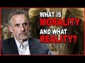 Jordan Peterson: What is Morality and What Reality?