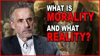 Jordan Peterson: What is Morality and What Reality?