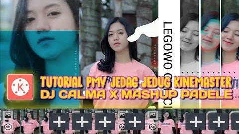 TUTORIAL PMV JEDAG JEDUG KINEMASTER || VIRAL DITIKTOK DJ CALMA X MASHUP PADELE