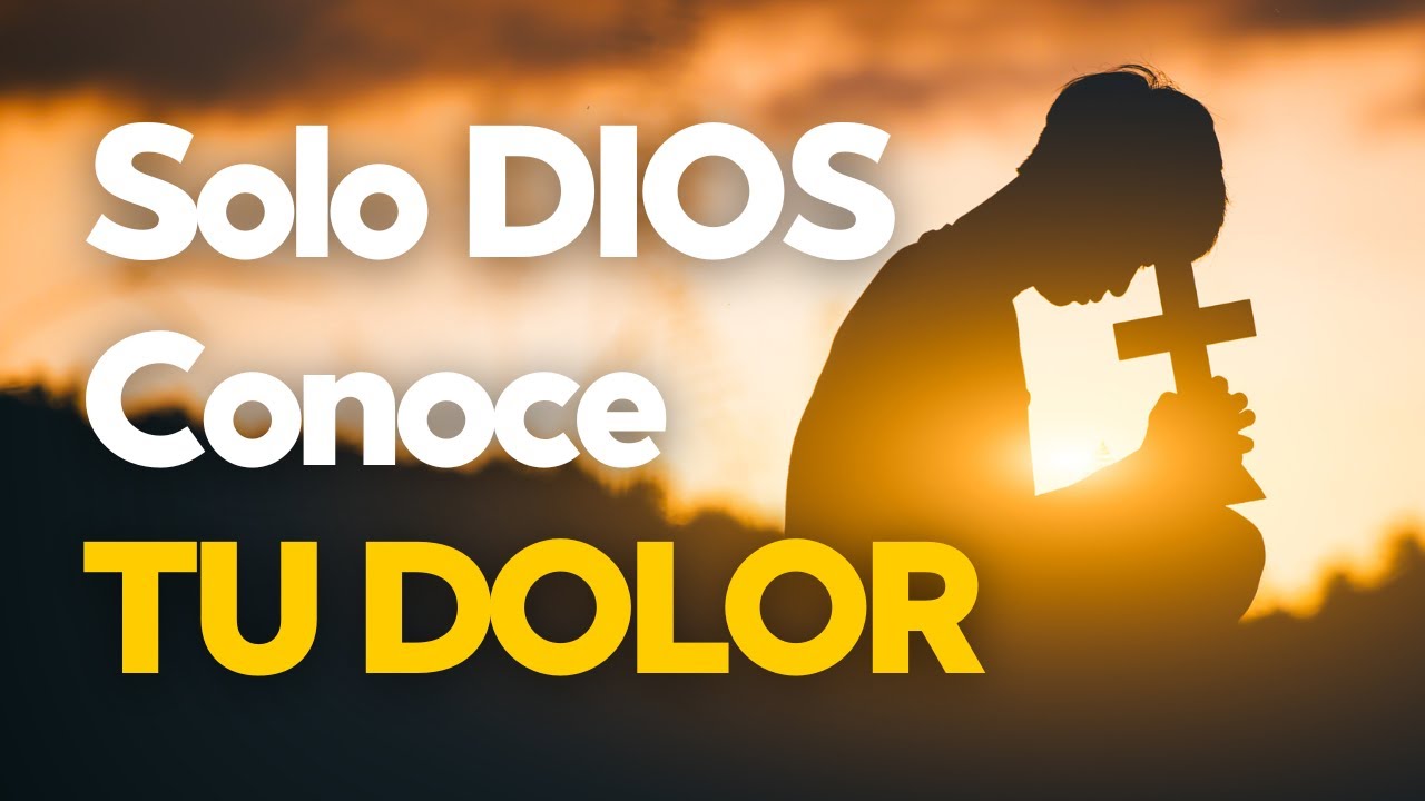 🙏 Oración PODEROSA para ALIVIAR el SUFRIMIENTO: Solo DIOS Conoce TU ...