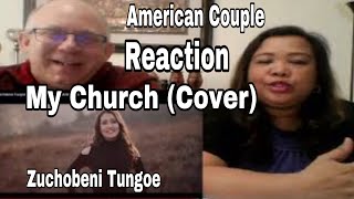 ZUCHOBENI TUNGOE\/\/MY CHURCH (COVER) MUSIC VIDEO\/\/ AMERICAN COUPLE REACTION