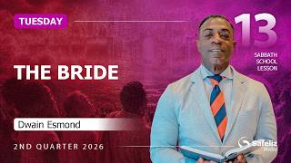 Tuesday | The Bride | Lesson 13 | Sabbath School with Dwain Esmond | 2Q 2026