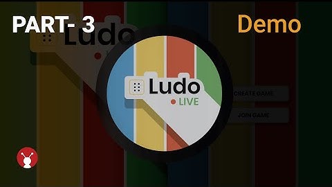 Part 3 - Demo | Building Ludo