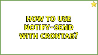 How to use notify-send with crontab (2 Solutions!!)