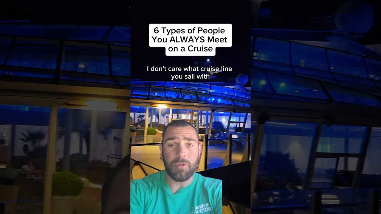 6 Types of People You ALWAYS Meet on a Cruise