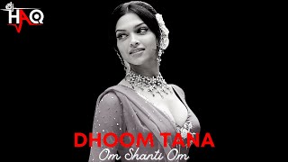 Dhoom Tana | Om Shanti Om | DJ Haq | Shah Rukh Khan | Deepika Padukone | Bollywood Remix