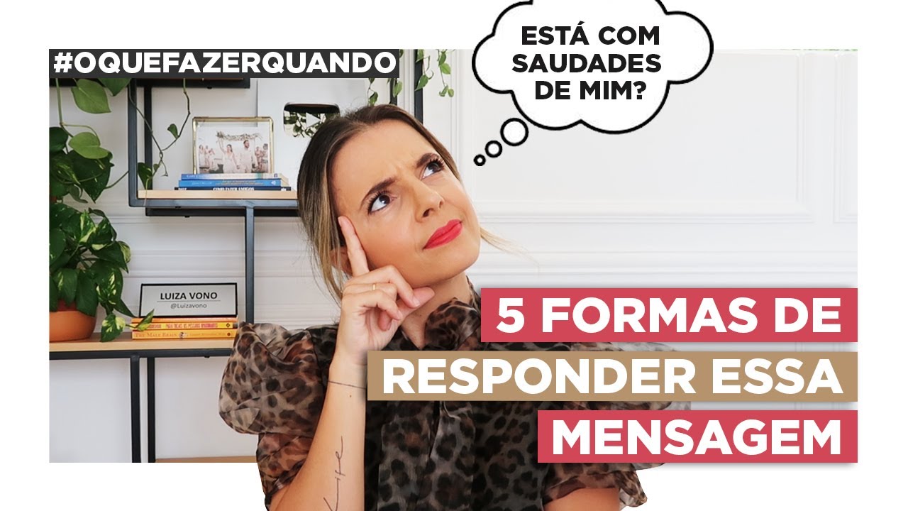 Ele Perguntou Se Você Está Com Saudade? Responda Assim Para Ele | Luiza Vono