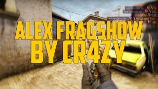Csgo Alex Fragshow By Cr4Zy