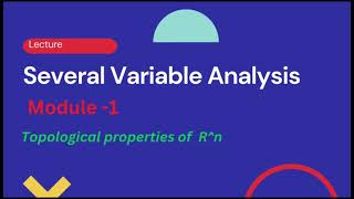 Mastering Vector Analysis Course/Several Variables Analysis/ Module 1/ Topological properties of R^n