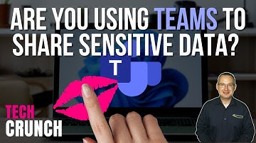 Are you using Teams to share sensitive data?