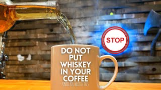 Whiskey in coffee is HORRIBLE, so we fixed it.