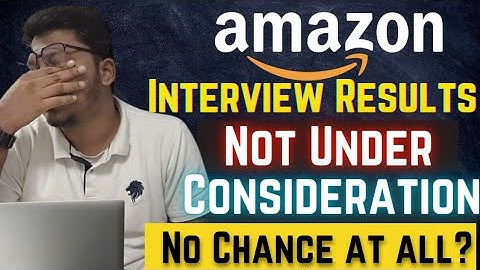 Not Under Consideration - Amazon Jobs | When will you get Amazon Interview results | #amazonjobs2023
