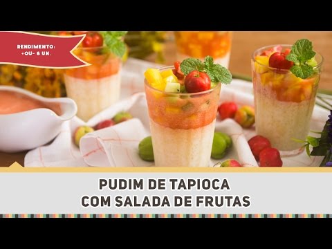 Pudim de Tapioca com Salada de Frutas - Receitas de Minuto #307