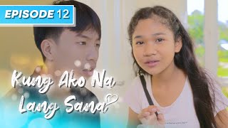Kung Ako Na Lang Sana - The Series Episode 12