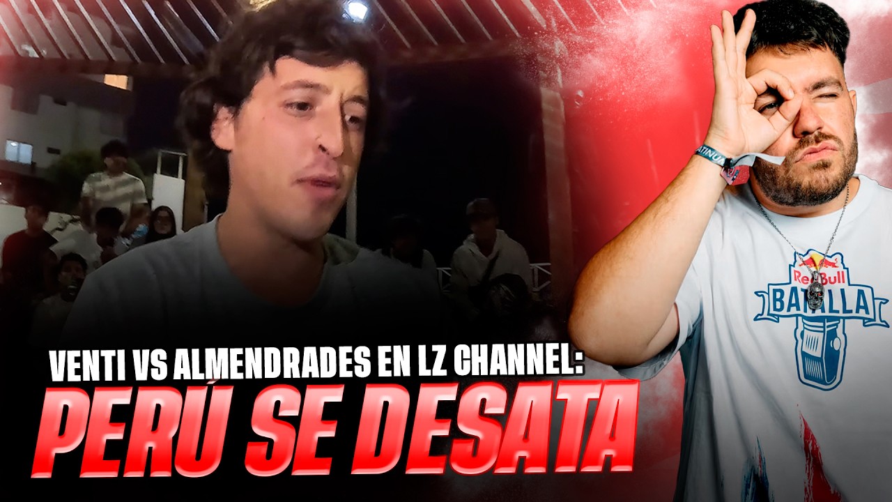 VENTI VS ALMENDRADES: EL FREESTYLE PERUANO RESURGE DE LAS CALLES *LZ CHANNEL* GRAN FINAL