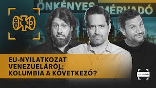 EU-nyilatkozat Venezueláról; Kolumbia a következő? | Önkényes Mérvadó #1130