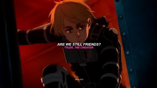 ARE WE STILL FRIENDS?—Tyler, the creator (AMV/Adaptación)