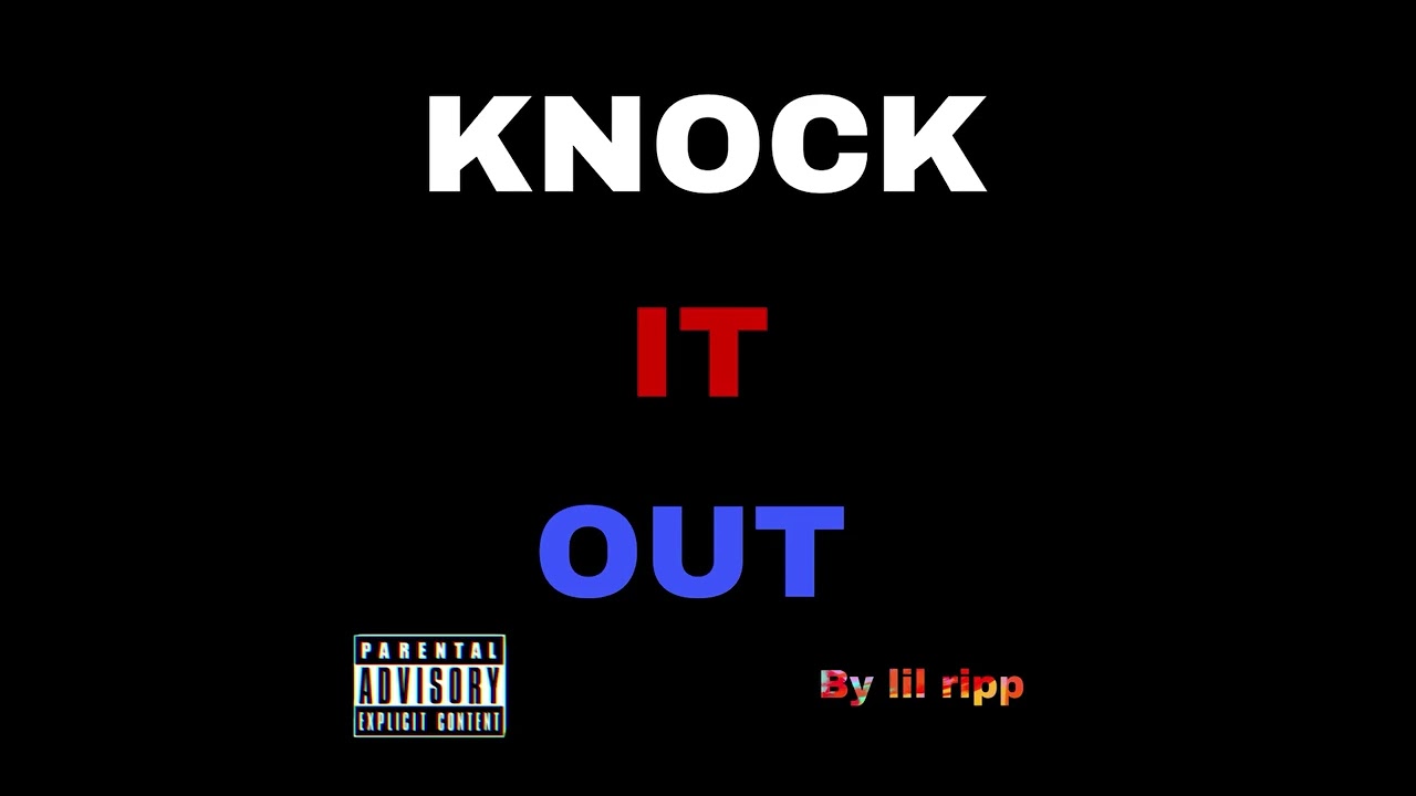 Knock it out: by lil ripp