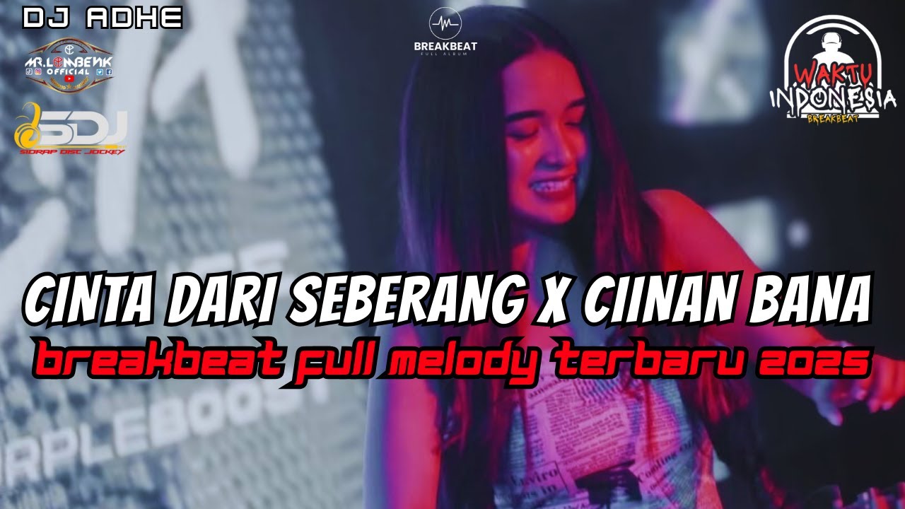 DJ CINTA DARI SEBERANG X CIINAN BANA BREAKBEAT FULL MELODY TERBARU 2025