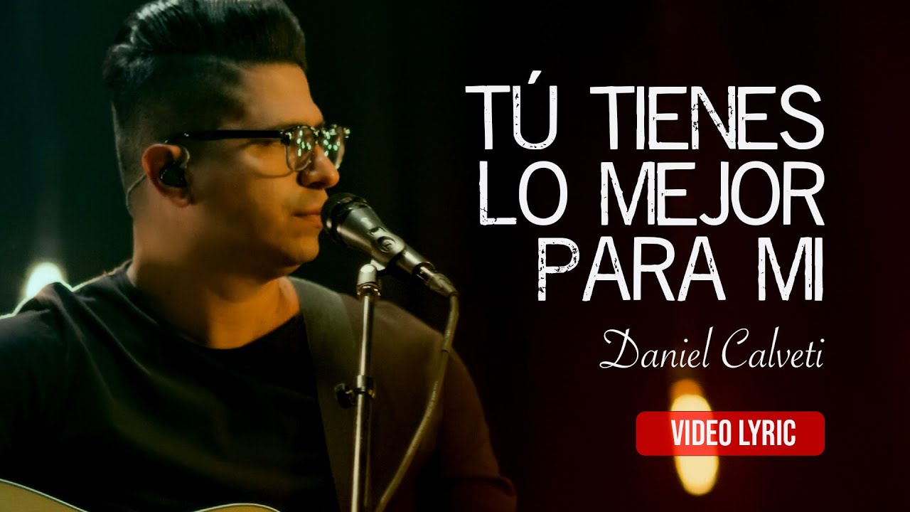 ⁣Tú tienes lo mejor para mi. Daniel Calveti