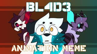 BL4D3 // Animation Meme (FW)