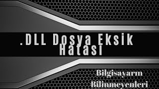 .Dll Dosya Ek Hatası Çözümü - Detaylı Anlatım .Dll File Error