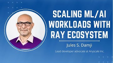 Scaling ML/AI workloads with Ray Ecosystem
