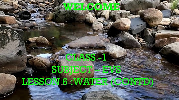 EVS CLASS 1 LESSON 6 SESSION 4: WATER(CONTINUED)