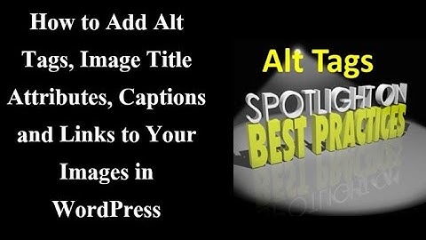 Adding Alt Tags, Image Title Attributes, Captions and Links to Images