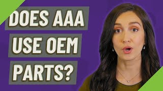 Does AAA use OEM parts? screenshot 5