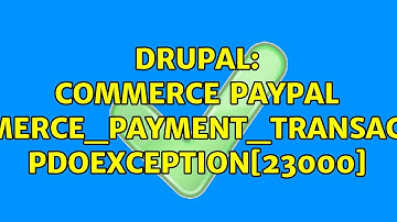 Drupal: Commerce PayPal commerce_payment_transaction PDOException[23000] (2 Solutions!!)