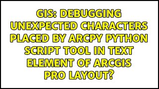Debugging unexpected characters placed by ArcPy Python script tool in text element of ArcGIS Pro...