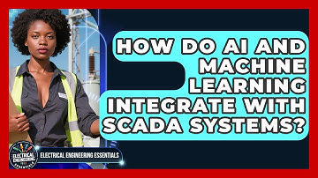 How Do AI And Machine Learning Integrate With SCADA Systems? - Electrical Engineering Essentials