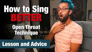How to Sing Better - Open Throat Technique