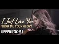 Open the Eyes of my Heart + I Just Love You + Show Me Your Glory | UPPERROOM