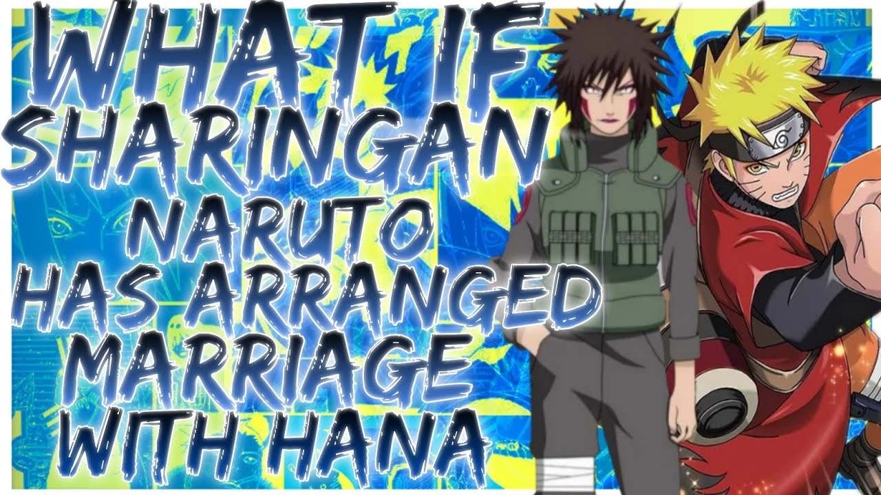 what if sharingan naruto has arranged marriage with hana