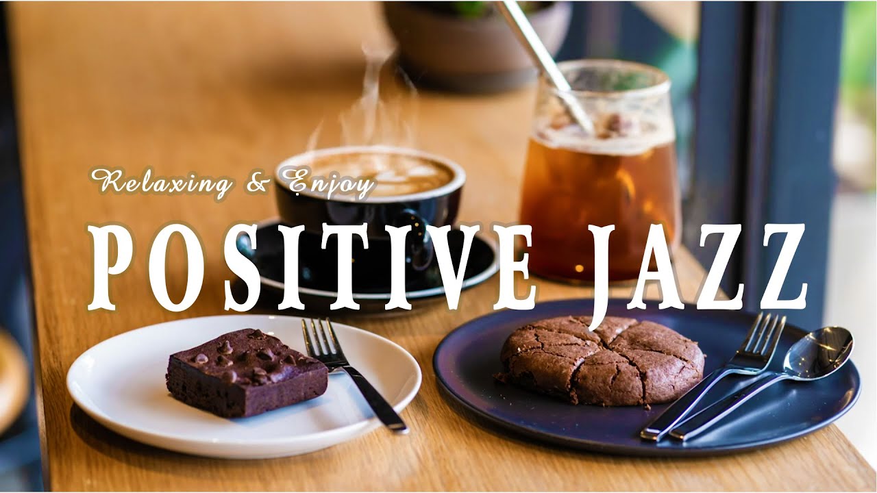positive-jazz-morning-music-to-start-the-day-and-relaxing-jazz