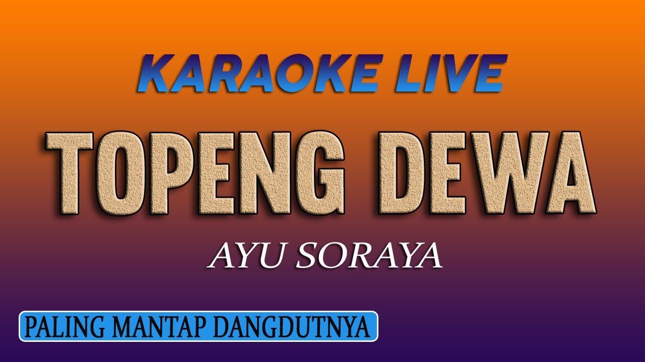 TOPENG DEWA KARAOKE - AYU SORAYA