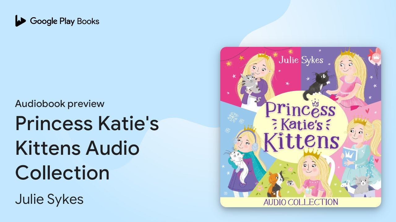 Princess Katie's Kittens Audio Collection by Julie Sykes · Audiobook preview
