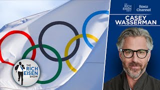 Casey Wasserman on Bringing the 2028 Olympics to Los Angeles | The Rich Eisen Show