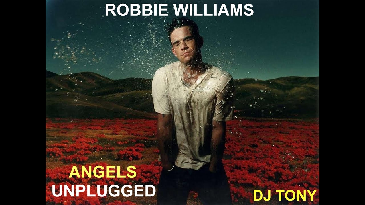 Robbie Williams Angels (Unplugged Version DJ Tony) YouTube