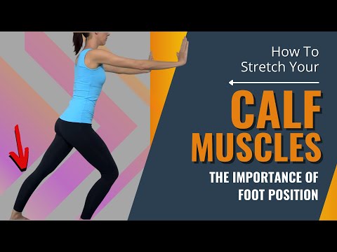 How To Stretch Your Calf Muscles - The Importance Of Foot Position