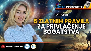 5 ZLATNIH PRAVILA ZA PRIVLAČENJE BOGATSTVA / ANITA LUIS PODCAST