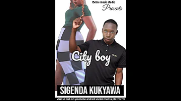 Sigenda Kukyawa By City Boy Omuyiriba 