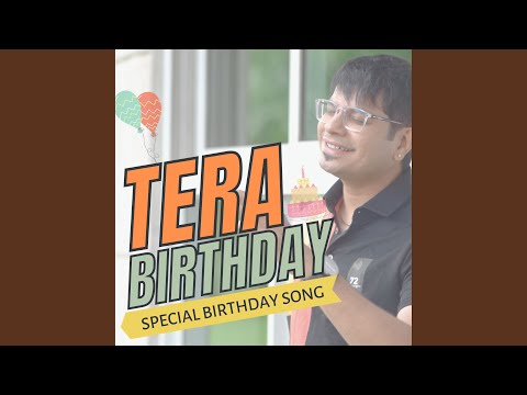 Tera Birthday (Special Birthday Song)