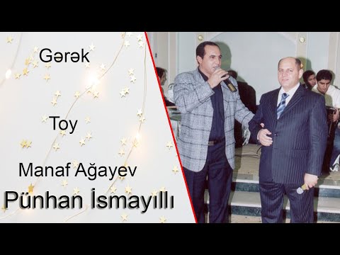 Pünhan İsmayıllı Manaf Ağayev Gərək Toy