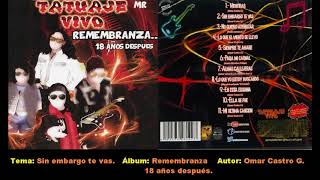 Sin embargo te vas - Tatuaje Vivo - Remembranza (18 años después)